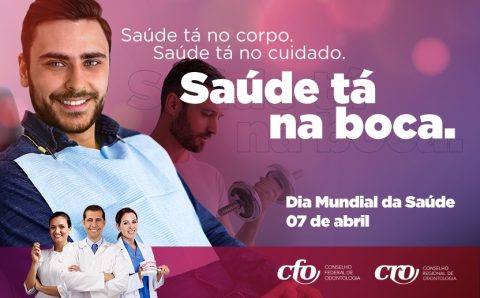 DIA MUNDIAL DA SAÚDE: 07.04: “Saúde tá no corpo. Saúde tá no cuidado. Saúde tá na boca”