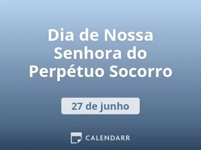 Dia de Nossa Senhora do Perpétuo Socorro