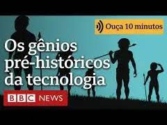 Como um bando de gênios pré-históricos lançou a revolução tecnológica