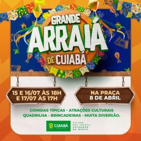 Sugestão de pauta: Grande Arraiá de Cuiabá começa nesta sexta-feira (15) na Praça 8 de Abril