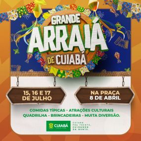 Grande Arraiá de Cuiabá terá procissão, apresentações culturais, comidas típicas e muito mais