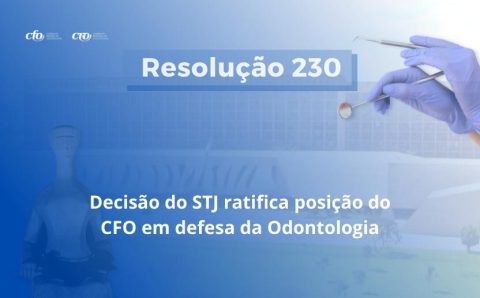 Decisão do STJ ratifica posição do CFO em defesa da Odontologia