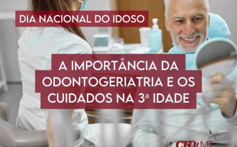 MT:  A importância da Odontogeriatria e os cuidados na 3ª idade