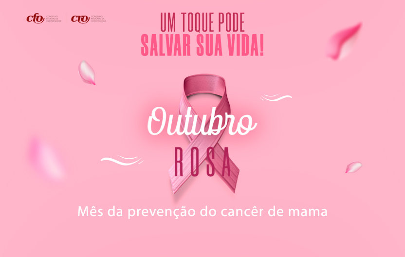 Outubro Rosa: Os profissionais de Odontologia na conscientização contra o câncer de mama