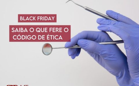 MT:  Black Friday na Odontologia: O que fere o Código de Ética