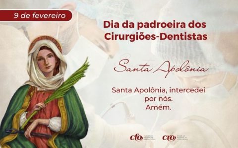 DIA 09.02:   Dia de Santa Apolônia: padroeira dos Cirurgiões-Dentistas