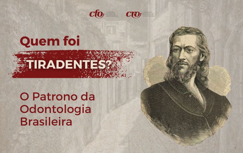 Quem foi Tiradentes? O patrono da odontologia brasileira