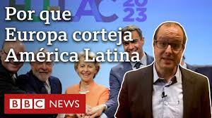 Os motivos para Europa buscar reaproximação com Brasil e outros países latino-americanos