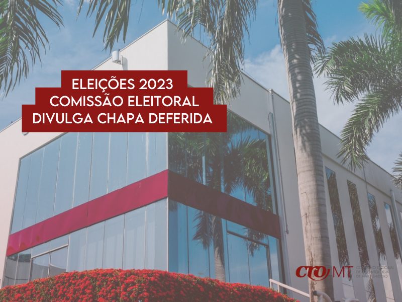 MT:  Eleições 2023 – Comissão eleitoral divulga chapa deferida