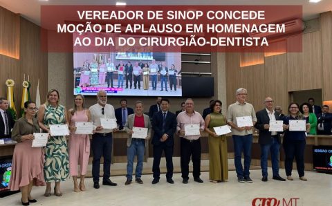 MT:  Vereador concede Moção de Aplauso a cirurgiões-dentistas
