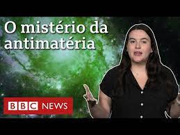 Antimatéria: a partícula que pode ajudar a explicar o mundo