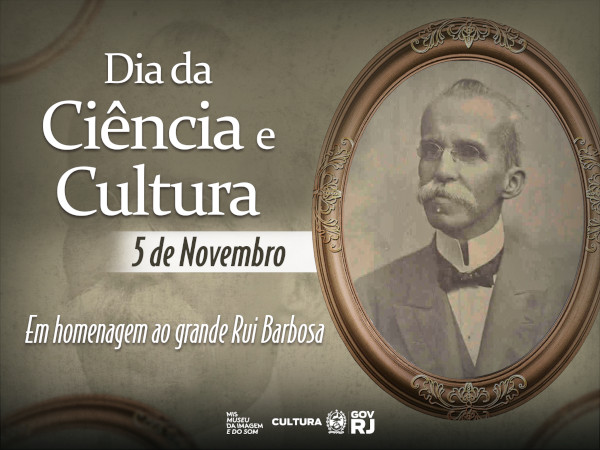 SALVE RUI BARBOSA E O DIA DA CIÊNCIA E CULTURA!