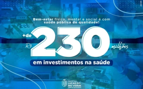 MT:  Saúde mais forte: Mais de R$ 230 milhões já foram investidos em Lucas do Rio Verde