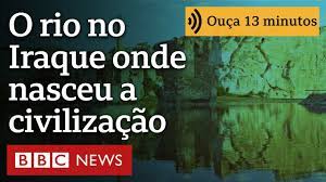 O rio no Iraque onde nasceu a civilização