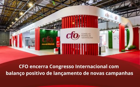 CFO encerra Congresso Internacional com balanço positivo de lançamento de novas campanhas