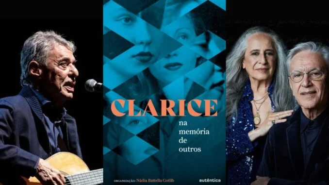 Caetano, Bethânia e Chico Buarque “reencontram” Clarice Lispector