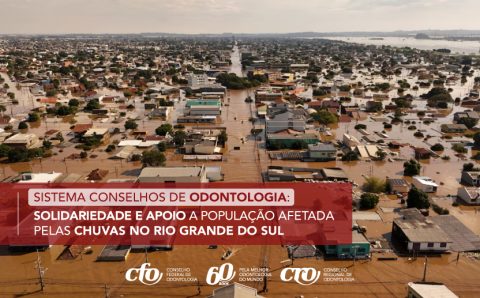 Sistema Conselhos de Odontologia: Solidariedade e apoio a população afetada pelas chuvas no Rio Grande do Sul