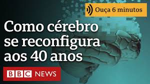 Como o cérebro humano se ‘reconfigura’ a partir dos 40 anos (e o que fazer para mantê-lo saudável)