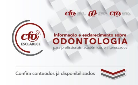 CFO Esclarece: Informação e conhecimento sobre Odontologia para profissionais e acadêmicos