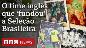 O pequeno time que fez 1ª partida histórica contra Seleção Brasileira de futebol