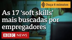Soft skills: quais são as 17 habilidades socioemocionais mais buscadas por empregadores
