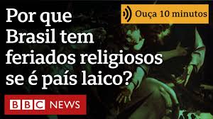 Por que o Brasil tem feriados religiosos se é um Estado laico?