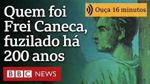 Quem foi Frei Caneca, o padre revolucionário fuzilado há 200 anos