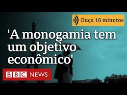 ‘A monogamia tem um objetivo econômico. Sem ela, não dedicaríamos tempo suficiente ao trabalho’