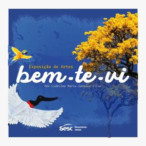 Sesc Arsenal abre exposição ‘Bem-te-vi’ nesta sexta-feira com entrada gratuita