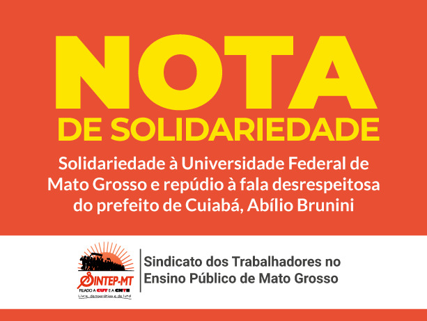 MT:  Solidariedade à UFMT e repúdio à fala desrespeitosa do prefeito de Cuiabá