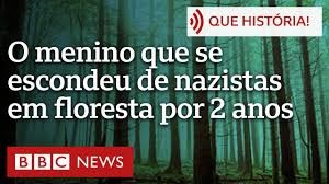 O garoto que passou dois anos escondido na floresta para escapar dos nazistas