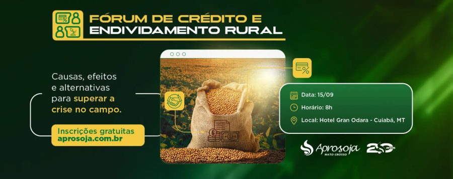 MT:  Fórum da Aprosoja MT debate alternativas para enfrentar o endividamento rural