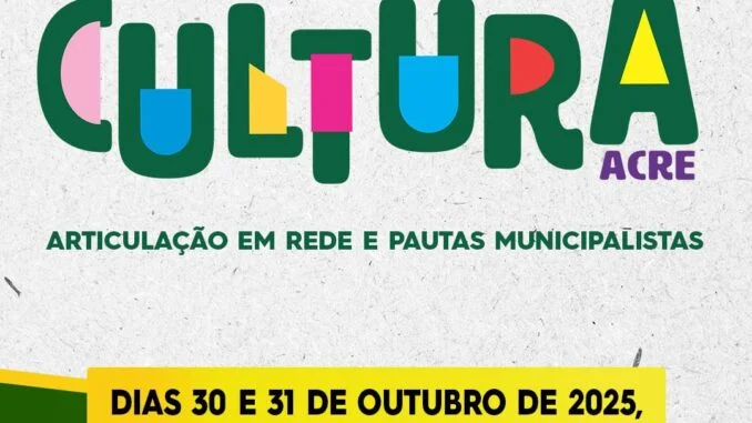 Fórum de Cultura do Acre reunirá gestores para fortalecer políticas culturais em rede