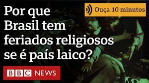 Por que o Brasil tem feriados religiosos se é um Estado laico?
