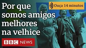 Por que nos tornamos amigos melhores quando envelhecemos